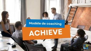 Développement des competences cles en leadership avec le modèle de coaching en leadership achieve