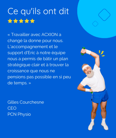 Témoignage d'un client de AcxionPME, Gilles Courchesne, Président de PCN Physio à Québec